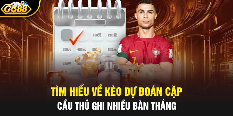 tim hieu ve keo du doan cap cau thu ghi nhieu ban thang 18 11zon Tìm hiểu về kèo dự đoán cặp cầu thủ ghi nhiều bàn thắng